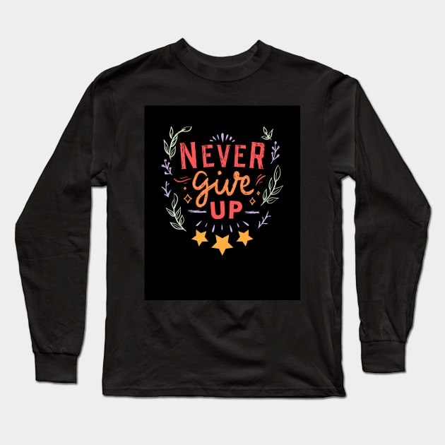 Never Give Up Long Sleeve T-Shirt by TANSHAMAYA